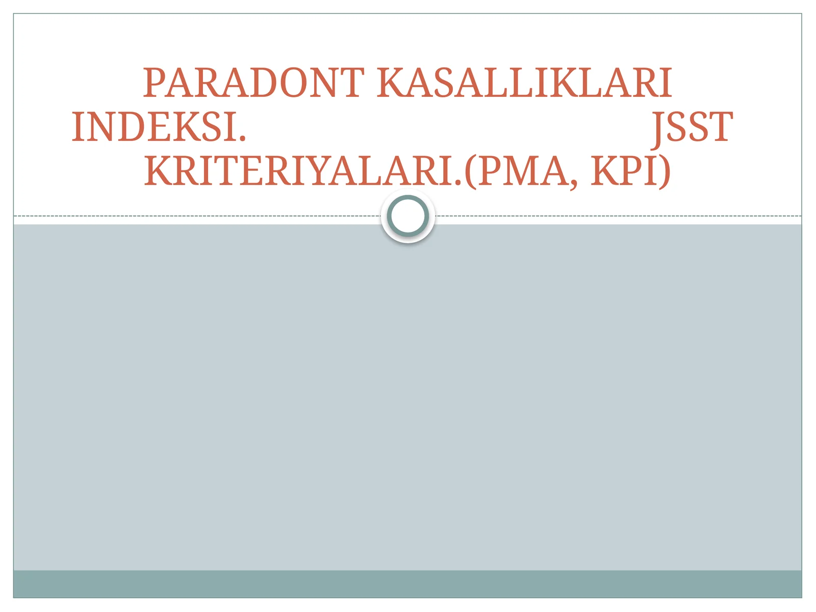 PARADONT KASALLIKLARI INDEKSI. JSST KRITERIYALARI.(PMA, KPI)