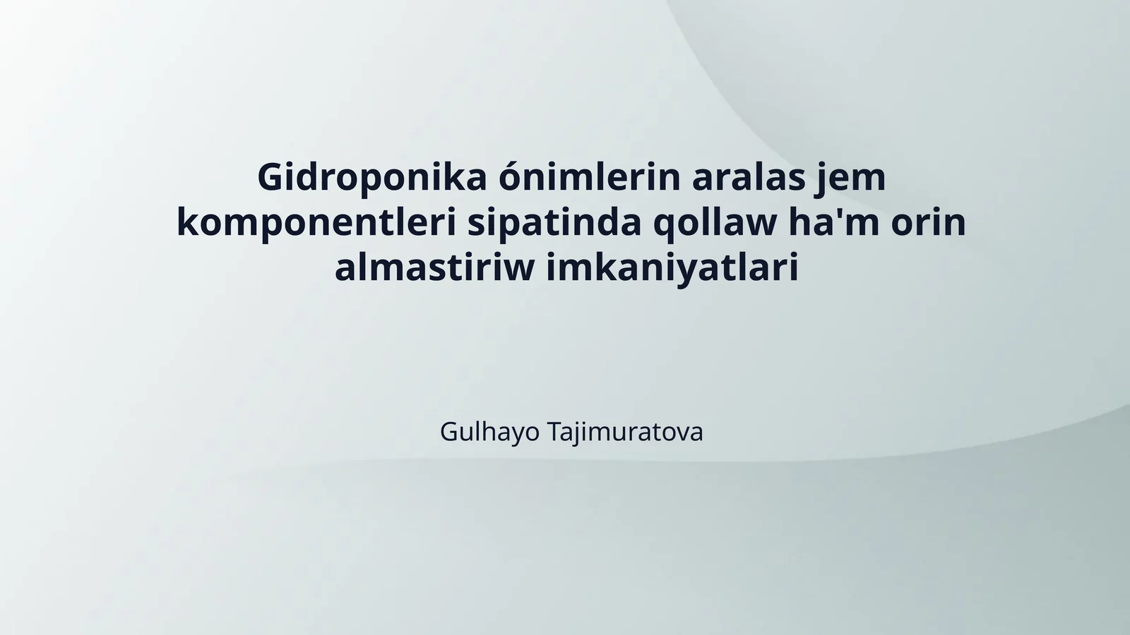 Gidroponika ónimlerin aralas jem komponentleri sipatinda qollaw ha'm orin almastiriw imkaniyatlari