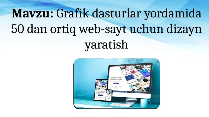 Grafik dasturlar yordamida 50 dan ortiq web-sayt uchun dizayn yaratish
