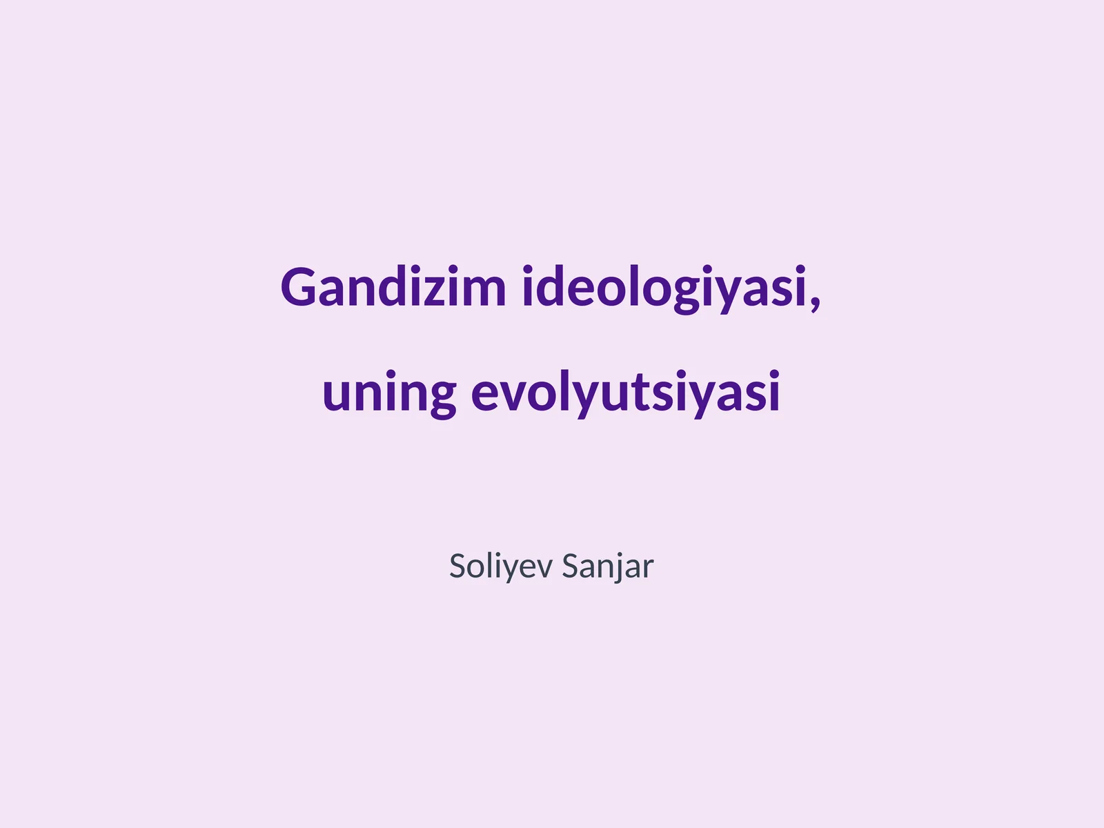 Gandizim ideologiyasi, uning evolyutsiyasi