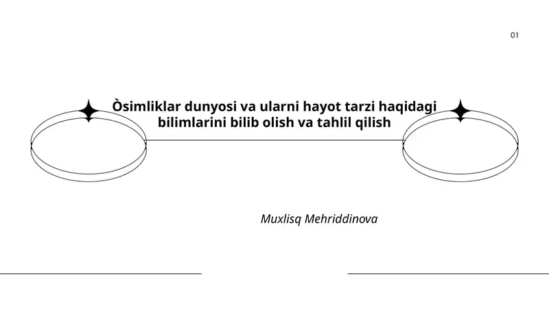Òsimliklar dunyosi va ularni hayot tarzi haqidagi bilimlarini bilib olish va tahlil qilish
