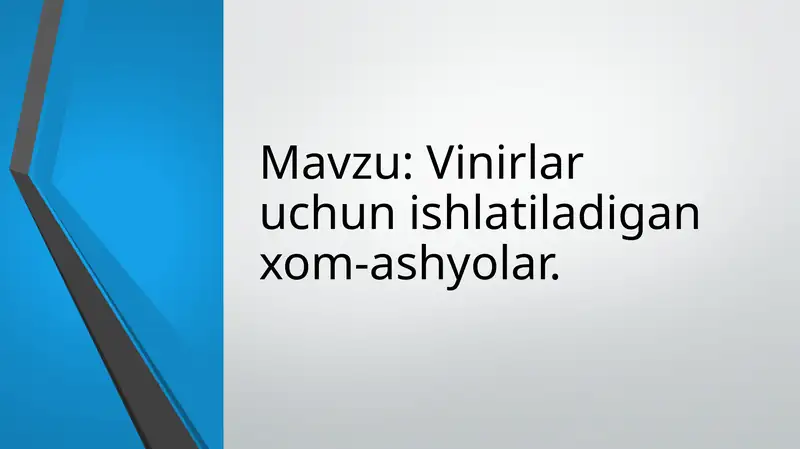 Vinirlar uchun ishlatiladigan xom-ashyolar.