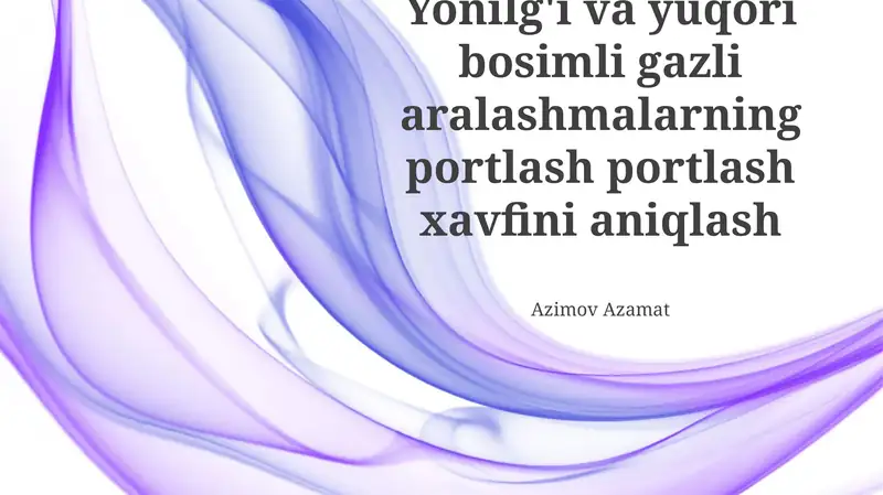 Yonilg'i va yuqori bosimli gazli aralashmalarning portlash portlash xavfini aniqlash
