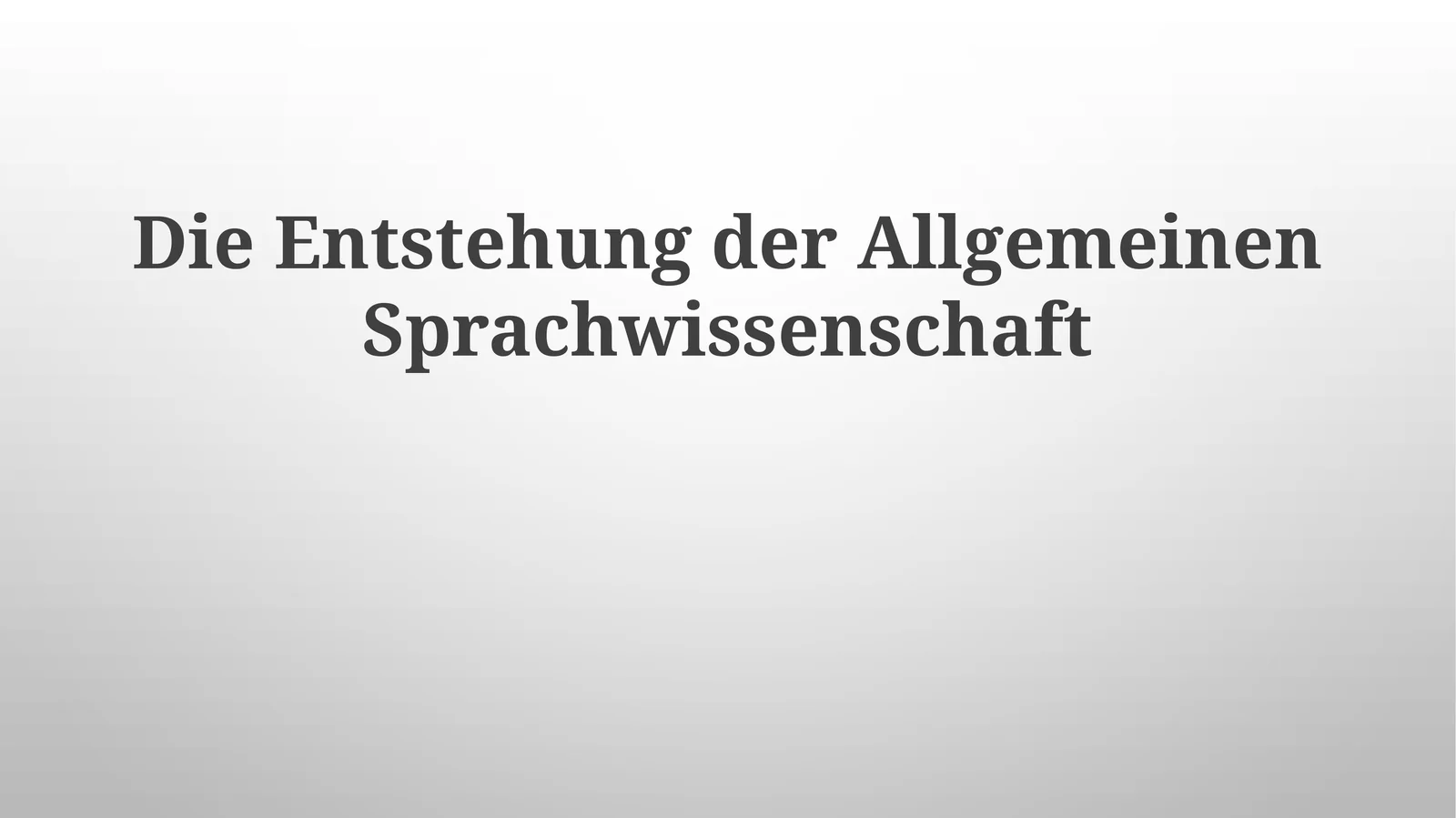 Die Entstehung der Allgemeinen Sprachwissenschaft