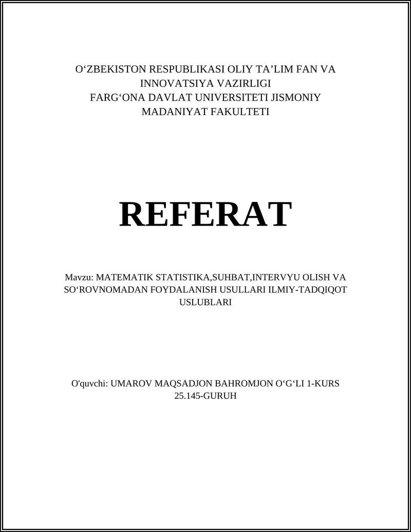 MATEMATIK STATISTIKA,SUHBAT,INTERVYU OLISH VA SOʻROVNOMADAN FOYDALANISH USULLARI ILMIY-TADQIQOT USLUBLARI