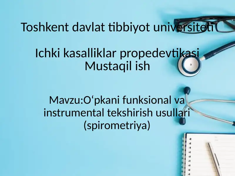 O‘pkani funksional va instrumental tekshirish usullari: spirometriya,