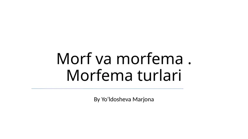 Morf va morfema. Morfema turlari