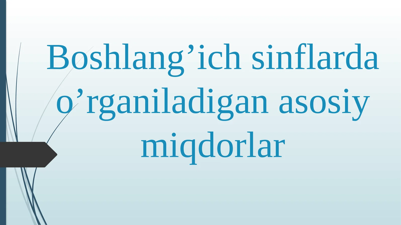 Boshlang’ich sinflarda o’rganiladigan asosiy miqdorlar