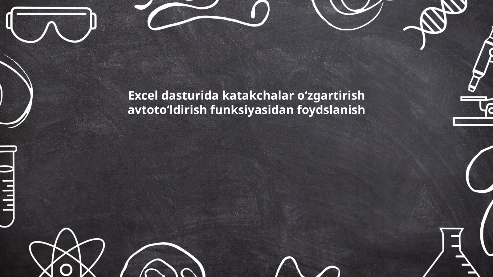 Excel dasturida katakchalar oʻzgartirish avtotoʻldirish funksiyasi