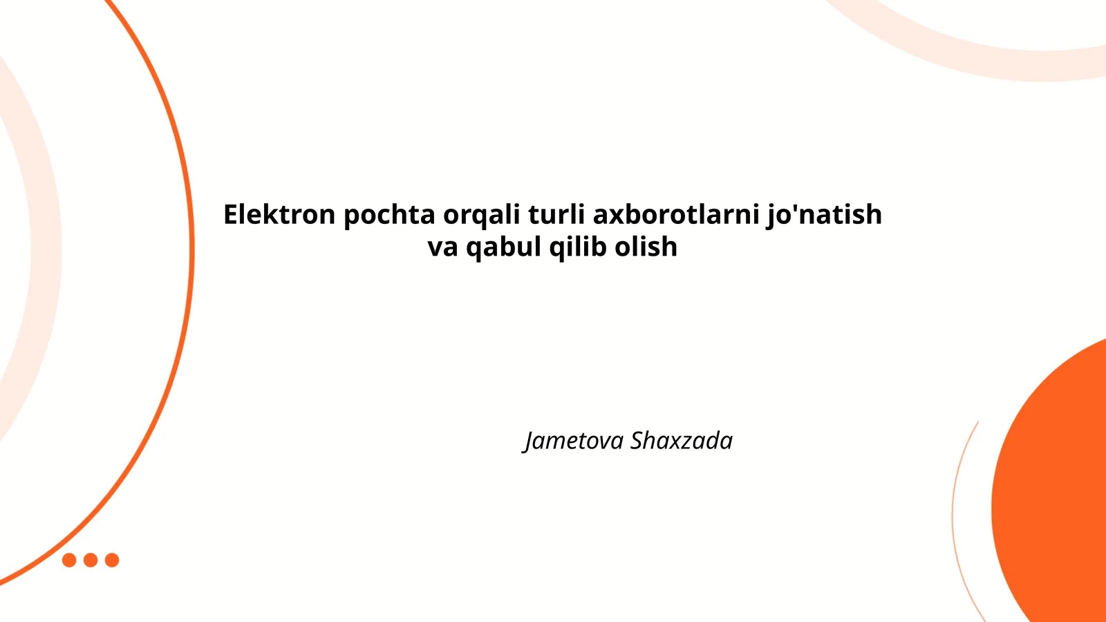 Elektron pochta orqali turli axborotlarni jo'natish va qabul qilib olish