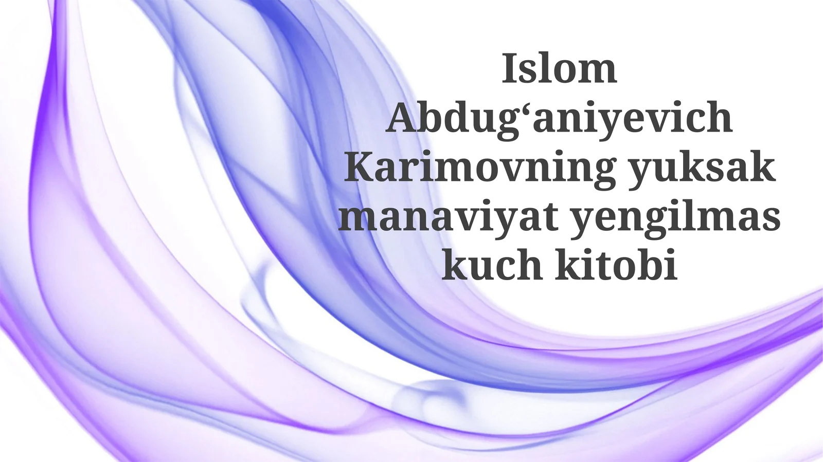 IslomAbdug‘aniyevichKarimovningyuksakmanaviyatyengilmaskuchkitobi