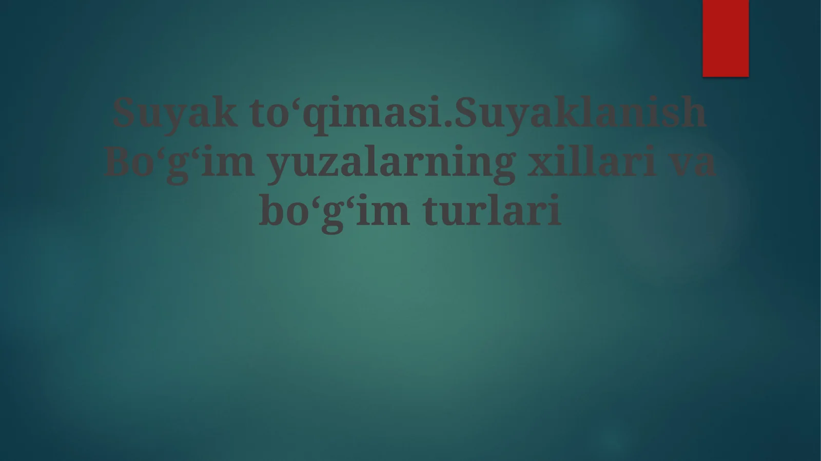 Suyaktoʻqimasi.SuyaklanishBoʻgʻimyuzalarningxillarivaboʻgʻimturlari