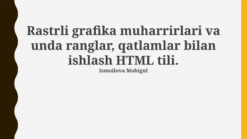 Rastrli grafika muharrirlari va unda ranglar, qatlamlar bilan ishlash HTML tili
