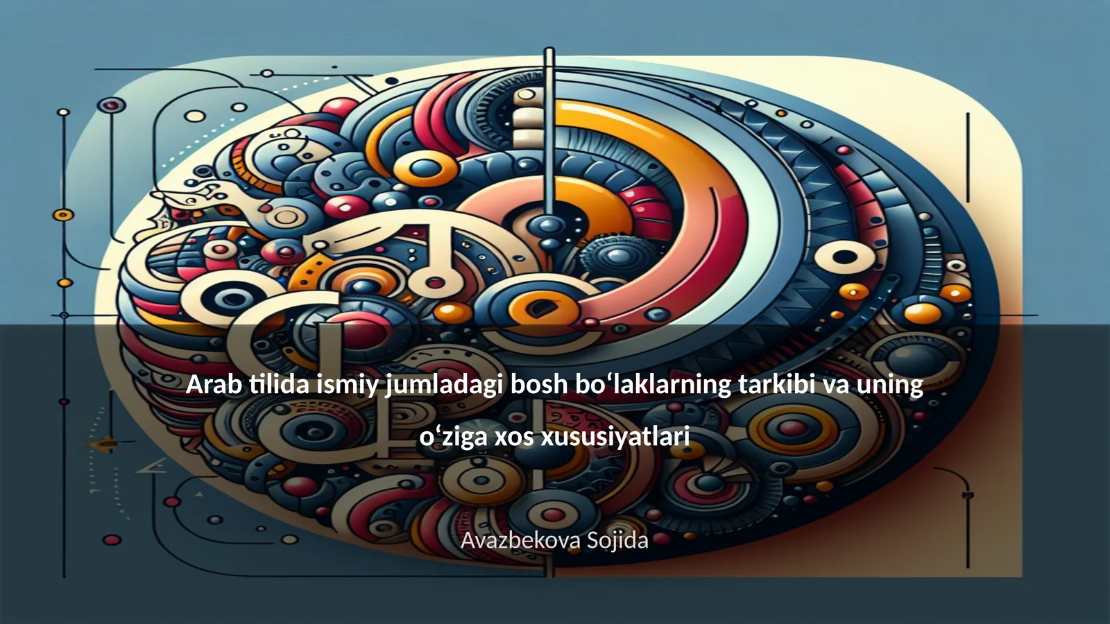 Arab tilida ismiy jumladagi bosh boʻlaklarning tarkibi va uning oʻziga xos xususiyatlari
