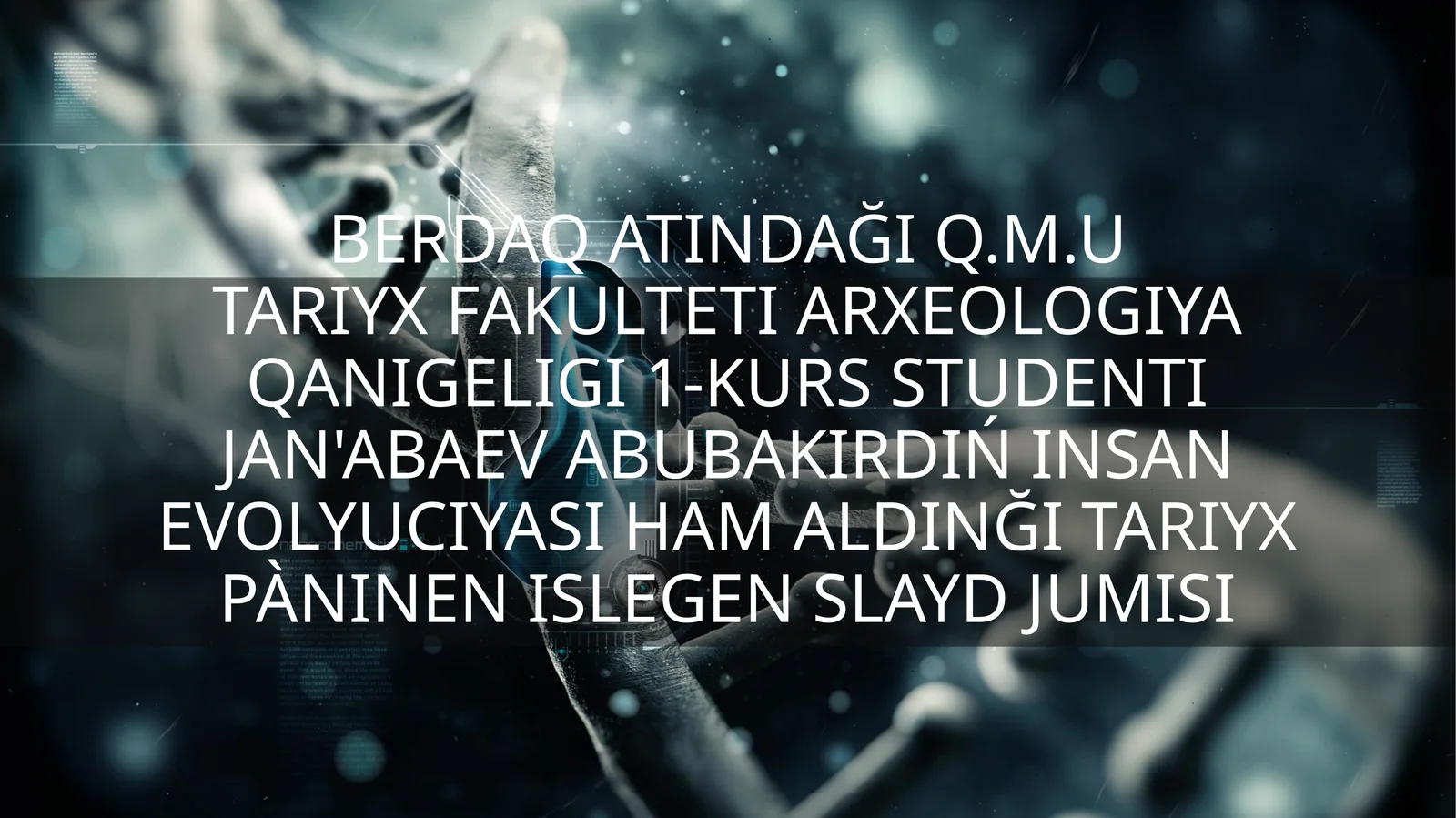 Q.M.UTARIYX FAKULTETI ARXEOLOGIYA QANIGELIGI 1-KURS STUDENTI JAN'ABAEV ABUBAKIR