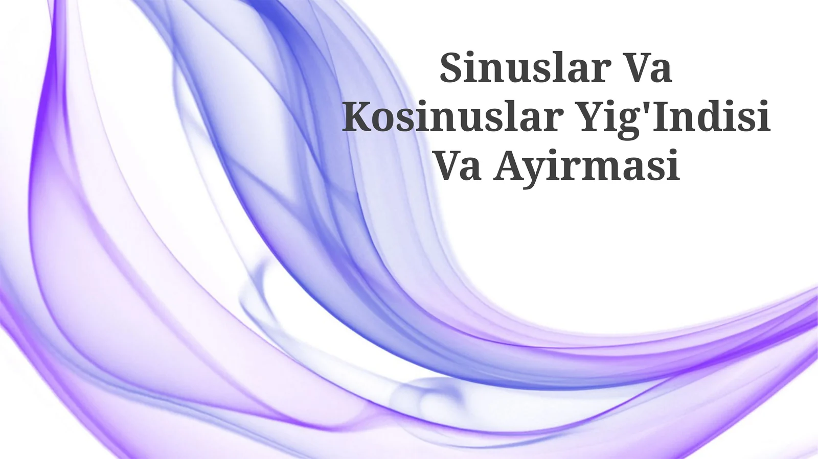 Sinuslar Va Kosinuslar Yig'Indisi Va Ayirmasi