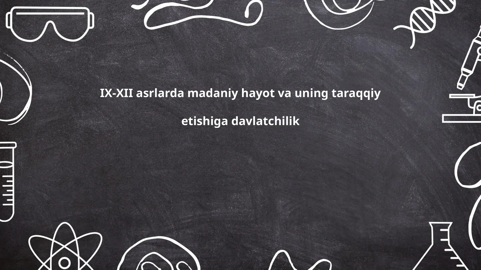 IX-XII asrlarda madaniy hayot va uning taraqqiy etishiga davlatchilik