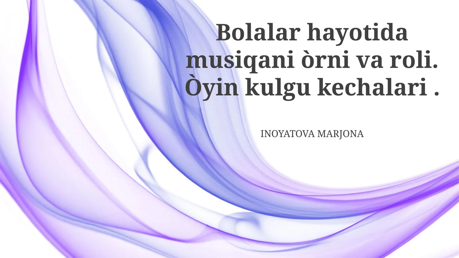 Bolalar hayotida musiqani òrni va roli