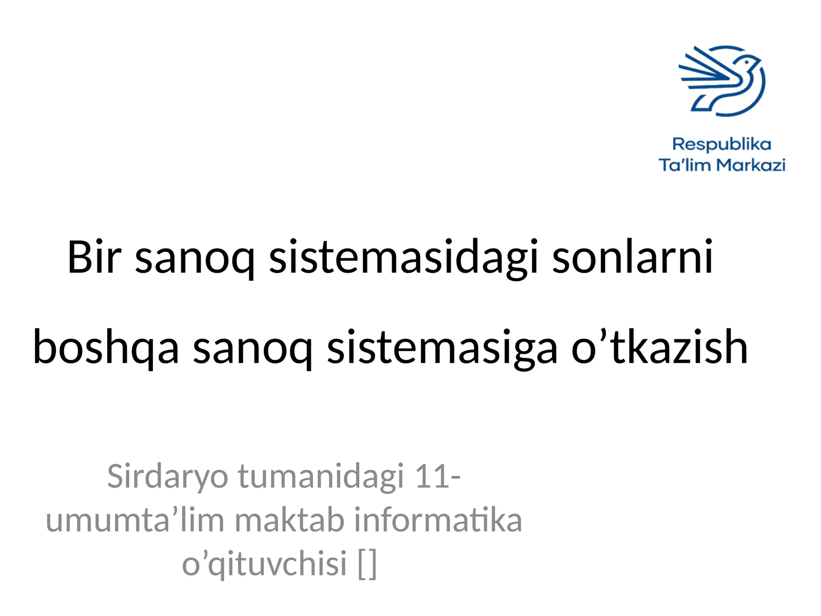Bir sanoq sistemasidagi sonlarni boshqa sanoq sistemasiga o’tkazish