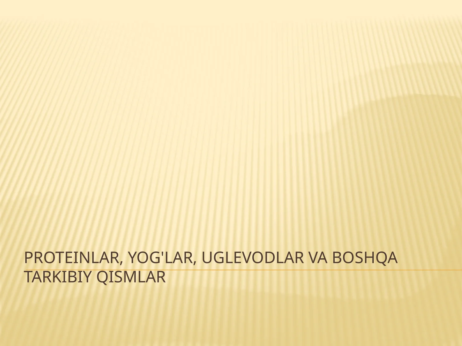 Proteinlar, yog'lar, uglevodlar va boshqa tarkibiy qismlar