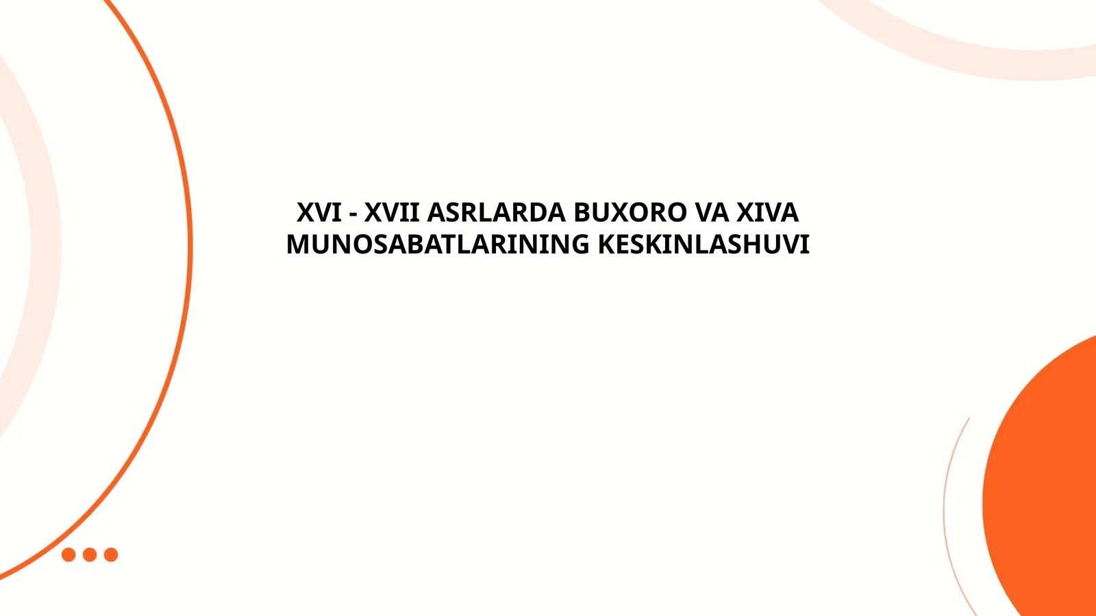 XVI - XVII ASRLARDA BUXORO VA XIVA MUNOSABATLARINING KESKINLASHUVI