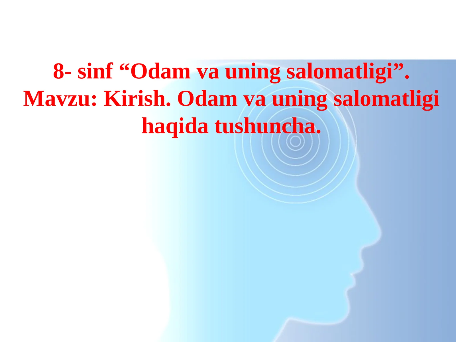 8-sinf“Odamvauningsalomatligi”.Mavzu:Kirish.Odamvauningsalomatligihaqidatushuncha