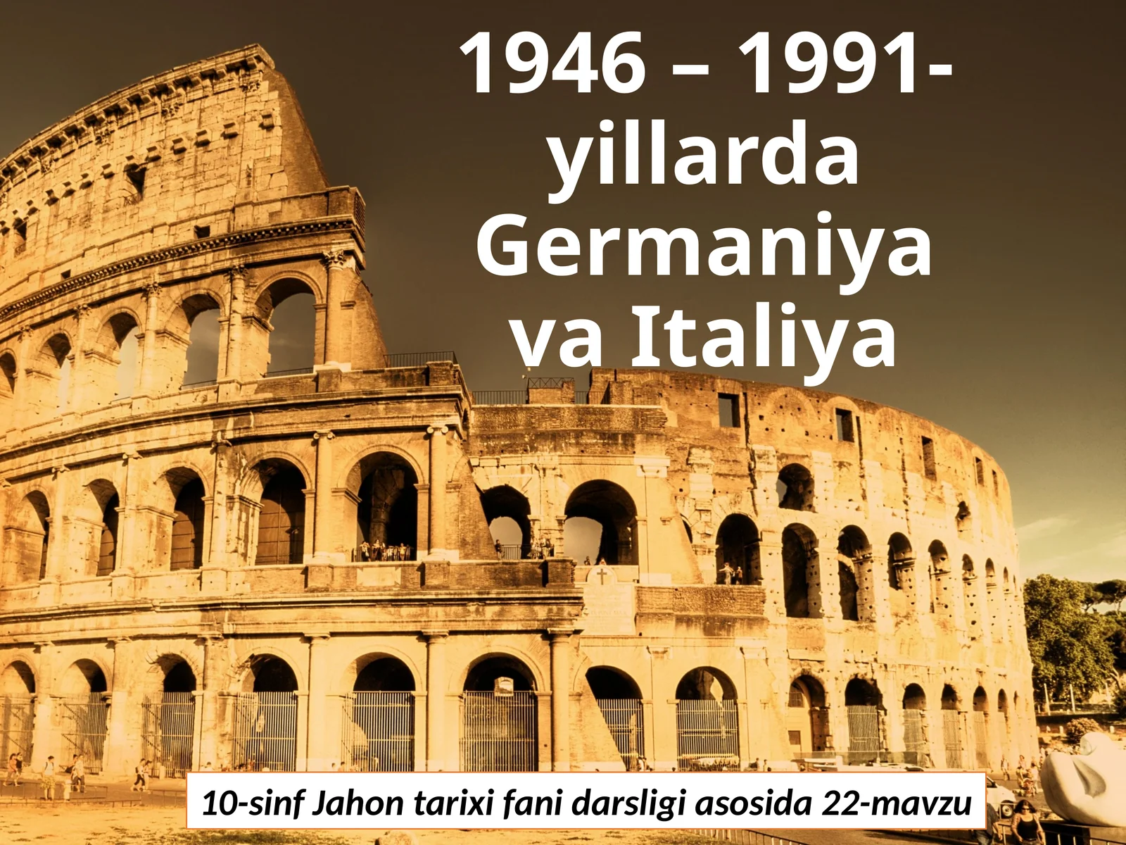 1946 –1991-yillardaGermaniyavaItaliya 10-sinfJahontarixifanidarsligiasosida22-mavzu GermaniyaFederativRespublikasi