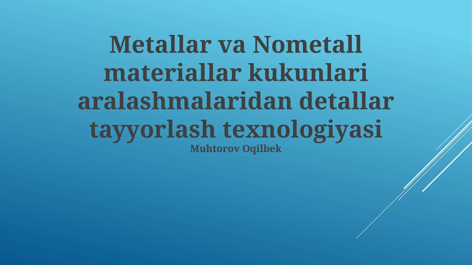 Metallar va Nometall materiallar kukunlari aralashmalaridan detallar tayyorlash texnologiyasi