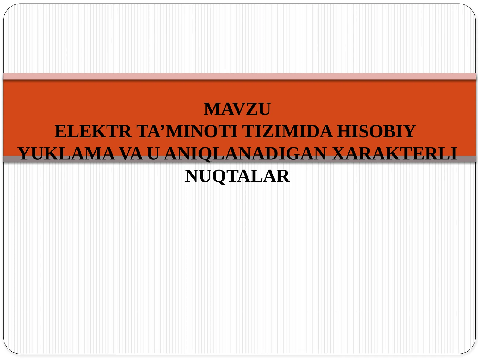 ELEKTR TA’MINOTI TIZIMIDA HISOBIY YUKLAMA VA U ANIQLANADIGAN XARAKTERLI NUQTALAR