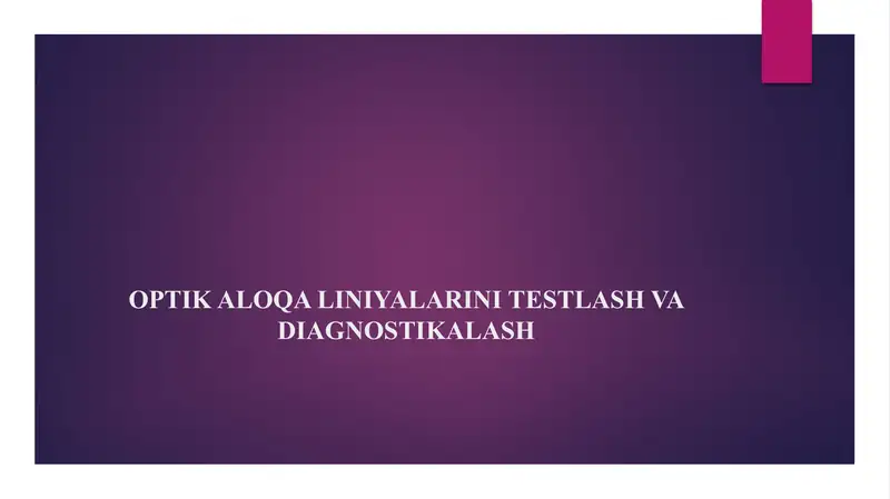 OPTIK ALOQA LINIYALARINI TESTLASH VA DIAGNOSTIKALASH