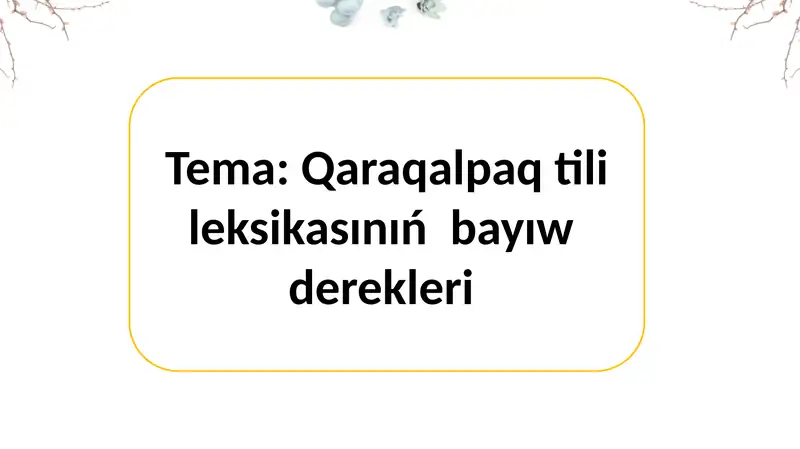 Qaraqalpaq tili leksikasining bayiw dereklari