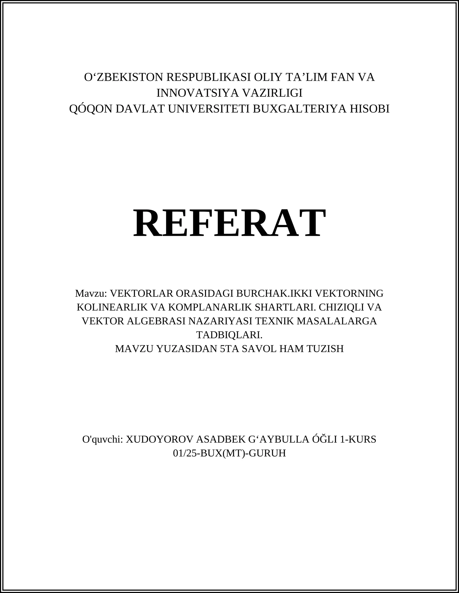 VEKTORLAR ORASIDAGI BURCHAK.IKKI VEKTORNING KOLINEARLIK VA KOMPLANARLIK SHARTLARI. CHIZIQLI VA VEKTOR ALGEBRASI NAZARIYASI TEXNIK MASALALARGA TADBIQLARI