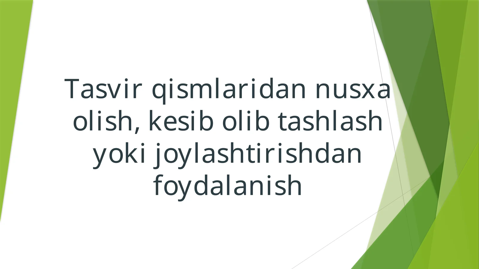 Tasvir qismlaridan nusxa olish,kesib olib tashlash yoki joylashtirishdan foydalanish