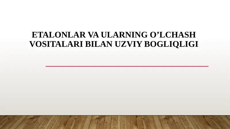 Etalonlar va ularning o’lchash vositalari bilan uzviy bogliqligi