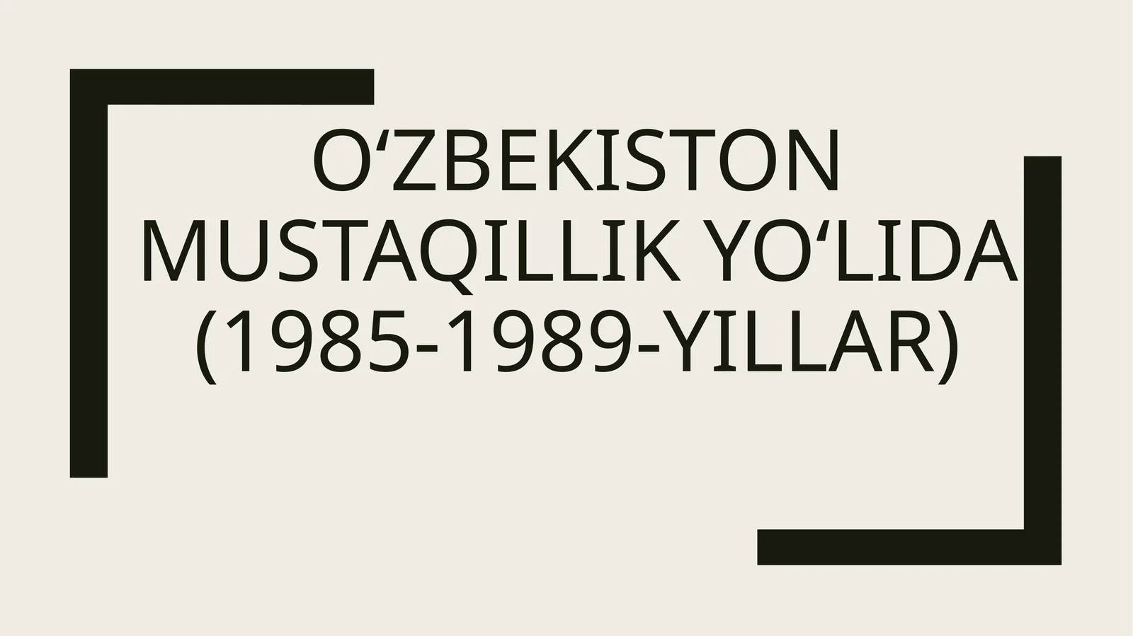 O‘zbekiston mustaqillik yo‘lida (1985-1989-yillar)