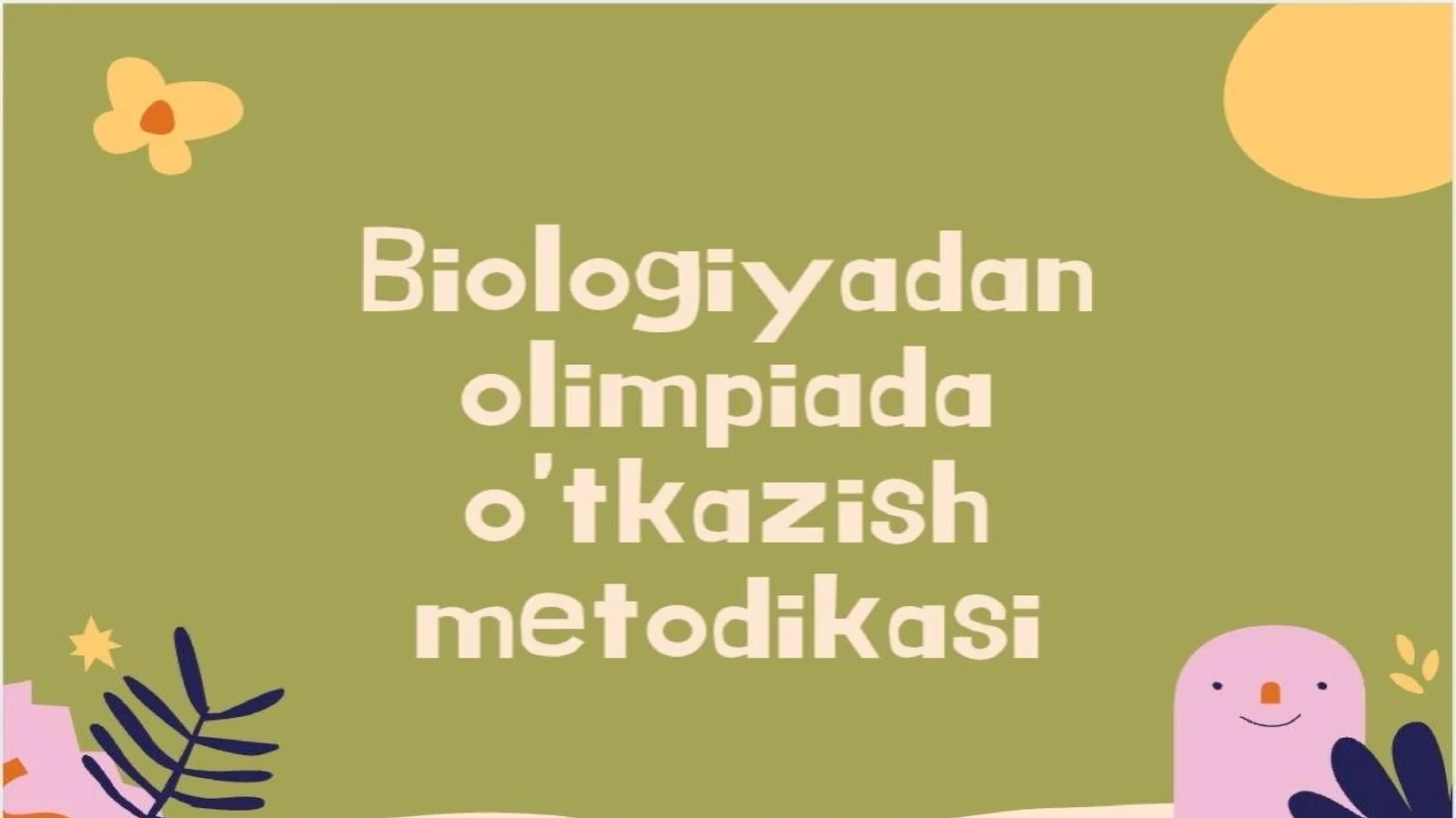“Biologiya olimpiadasi tashkil etish va o‘tkazish usullari”