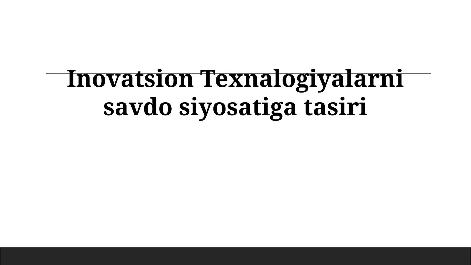 Inovatsion Texnalogiyalarni savdo siyosatiga tasiri