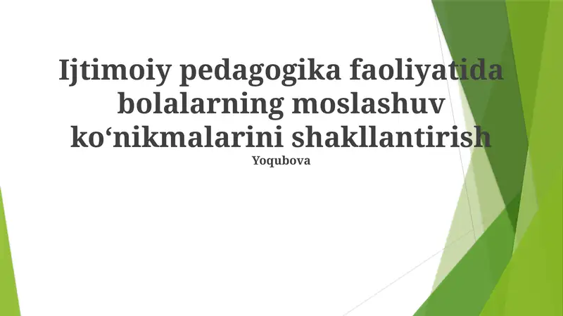 Ijtimoiy pedagogika faoliyatida bolalarning moslashuv koʻnikmalarini shakllantirish Yoqubova