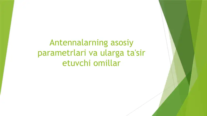 Antennalarning asosiy parametrlari va ularga ta'sir etuvchi omillar