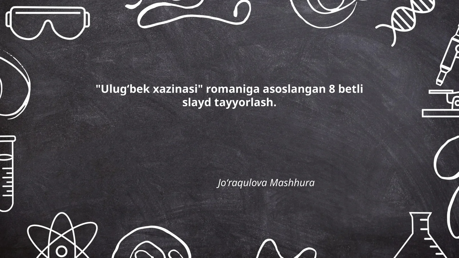 "Ulugʻbek xazinasi" romaniga asoslangan 8 betli slayd tayyorlash
