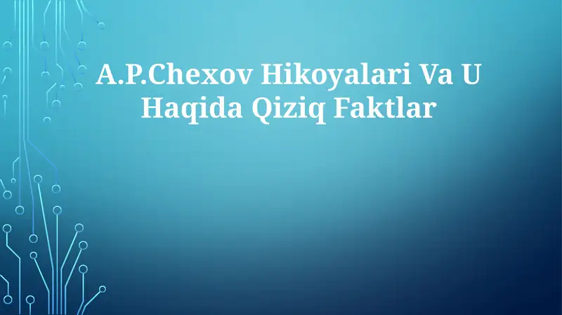 A.P.Chexov Hikoyalari Va U HaqidaQiziqFaktlar