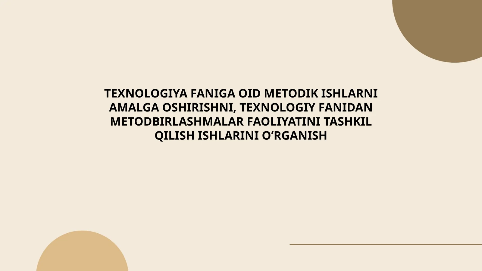 TEXNOLOGIYA FANIGA OID METODIK ISHLARNI AMALGA OSHIRISHNI, TEXNOLOGIY FANIDAN METODBIRLASHMALAR FAOLIYATINI TASHKIL QILISH ISHLARINI O’RGANISH
