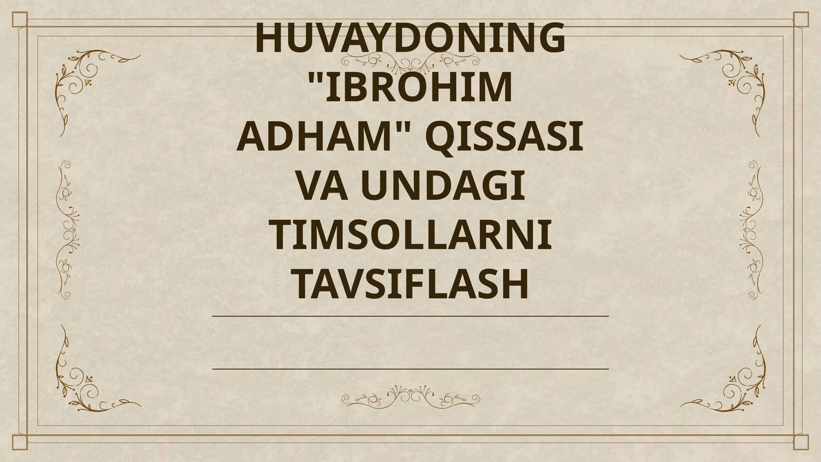 HUVAYDONING "IBROHIM ADHAM" QISSASI VA UNDAGI TIMSOLLARNI TAVSIFLASH