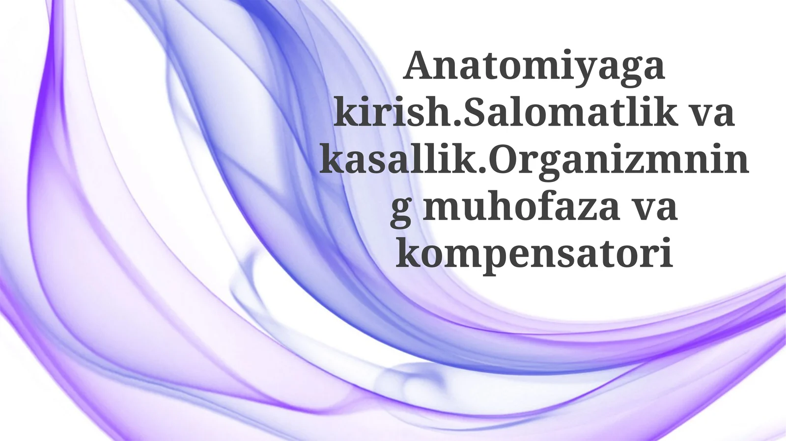 Anatomiyagakirish.Salomatlikvakasallik.Organizmningmuhofazavakompensatori