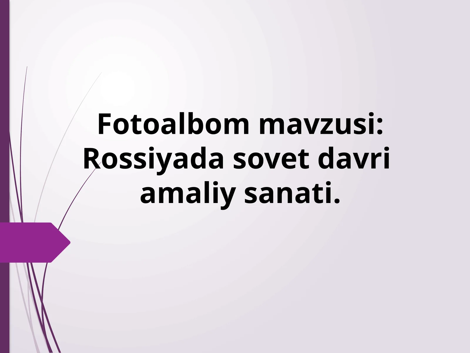 Fotoalbom mavzusi: Rossiyada sovet davri  amaliy sanati.