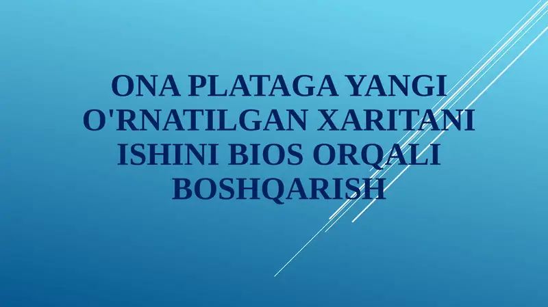 Ona plataga yangi o'rnatilgan xaritani ishini BIOS orqali boshqarish