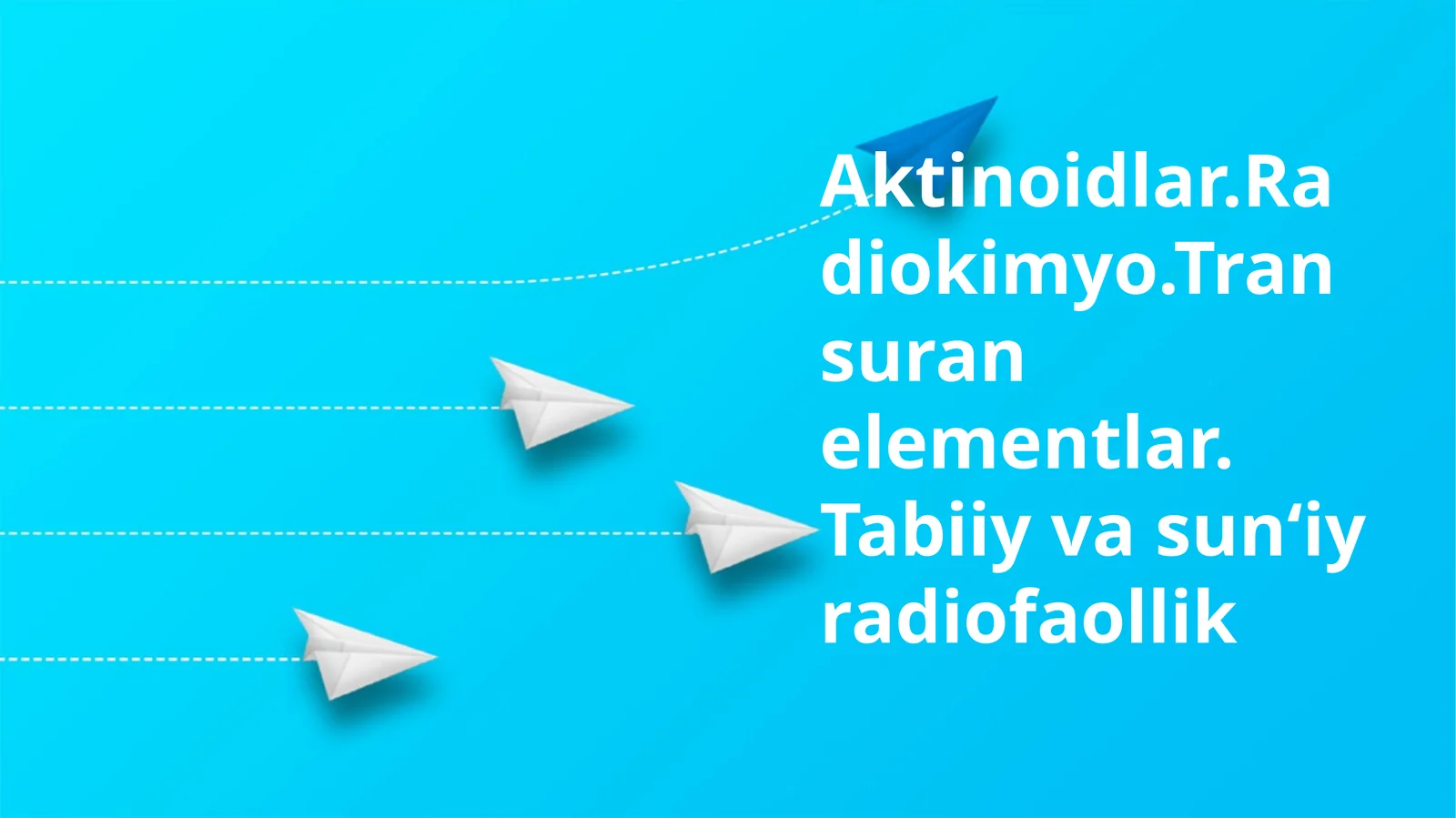 Aktinoidlar.Radiokimyo.Transuran elementlar. Tabiiy va sun‘iy radiofaollik