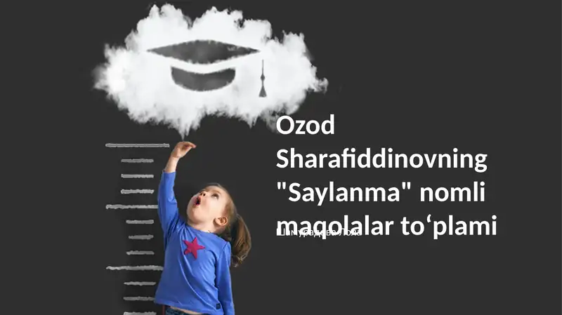Ozod Sharafiddinovning "Saylanma" nomli maqolalar toʻplami