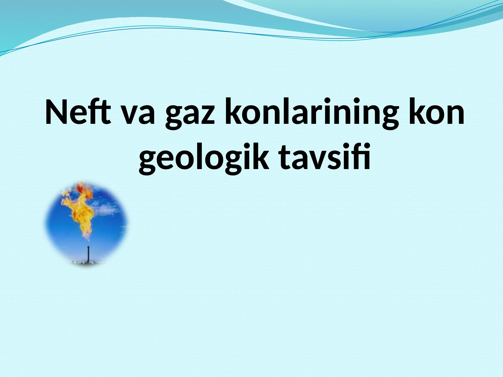 Neftva gaz konlarining kon geologik tavsifi