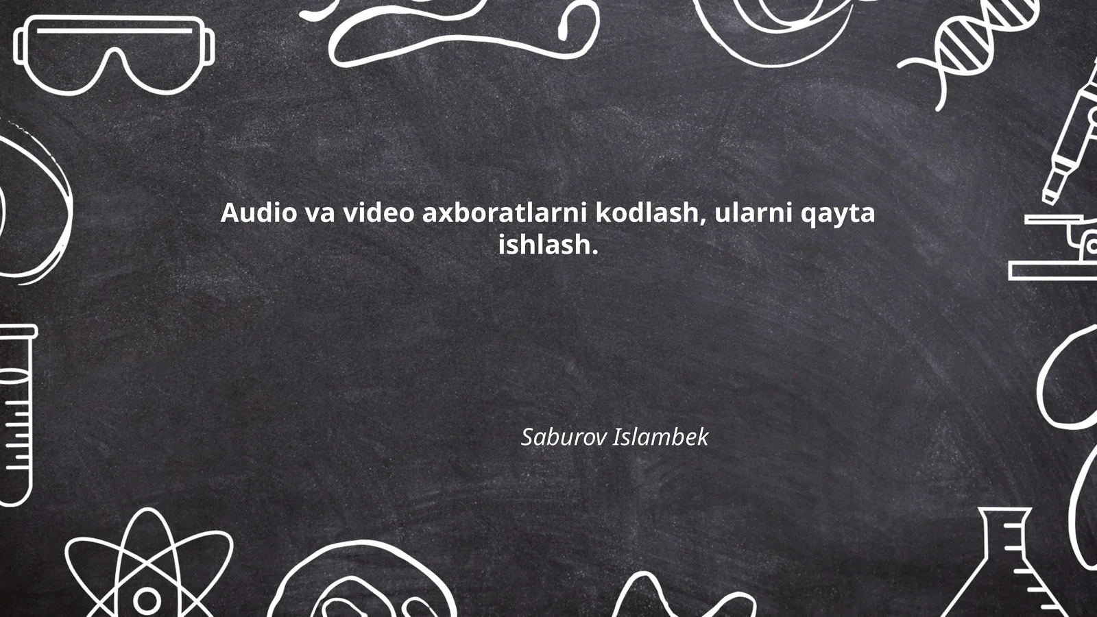 Audio va video axboratlarni kodlash, ularni qayta ishlash